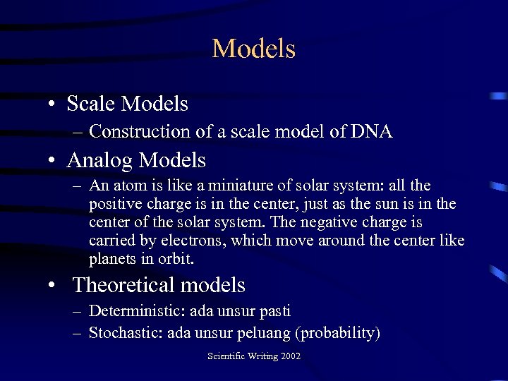 Models • Scale Models – Construction of a scale model of DNA • Analog