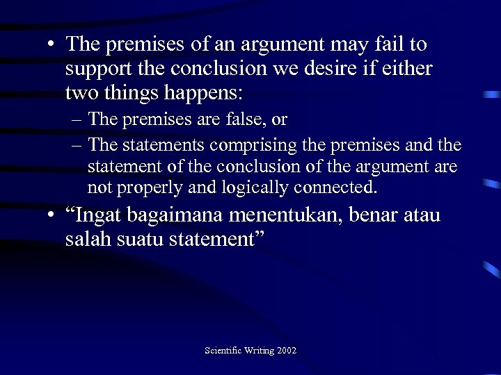  • The premises of an argument may fail to support the conclusion we