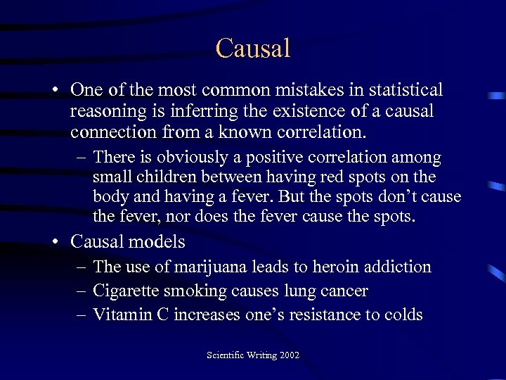 Causal • One of the most common mistakes in statistical reasoning is inferring the