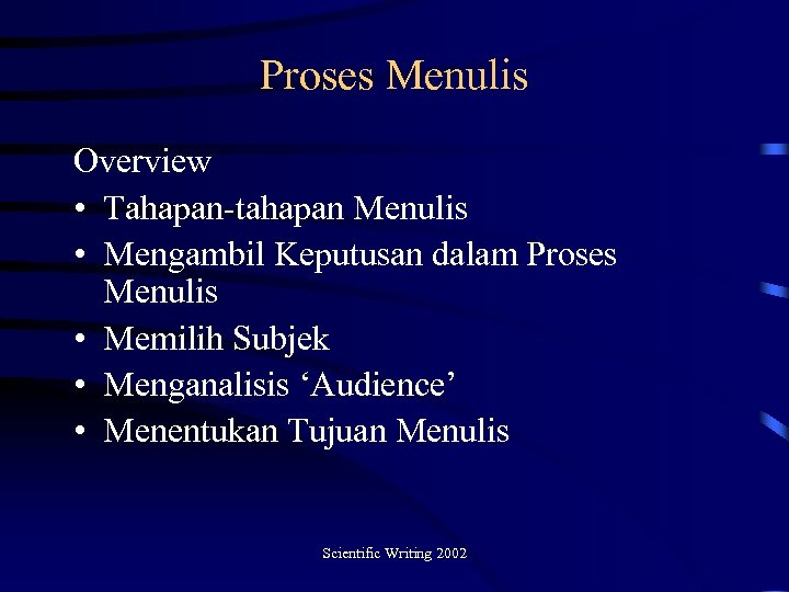 Proses Menulis Overview • Tahapan-tahapan Menulis • Mengambil Keputusan dalam Proses Menulis • Memilih