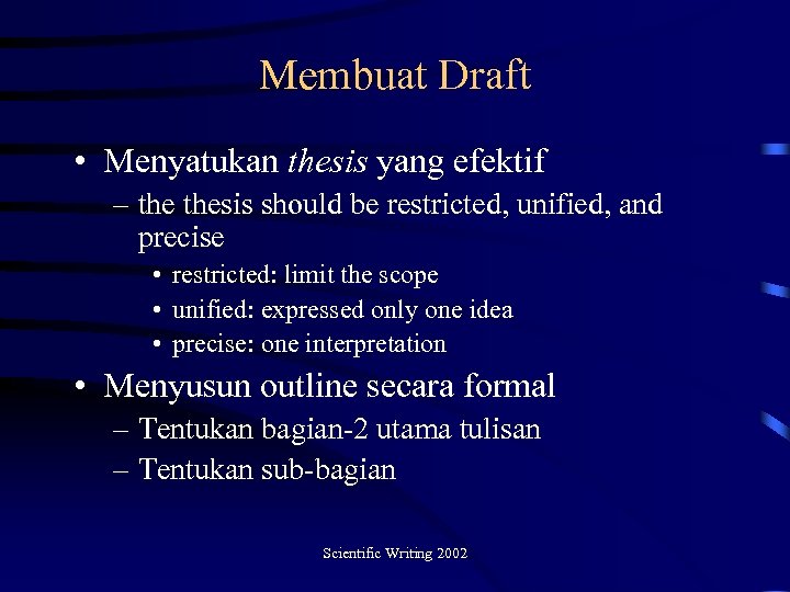 Membuat Draft • Menyatukan thesis yang efektif – thesis should be restricted, unified, and