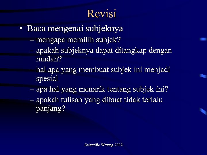 Revisi • Baca mengenai subjeknya – mengapa memilih subjek? – apakah subjeknya dapat ditangkap