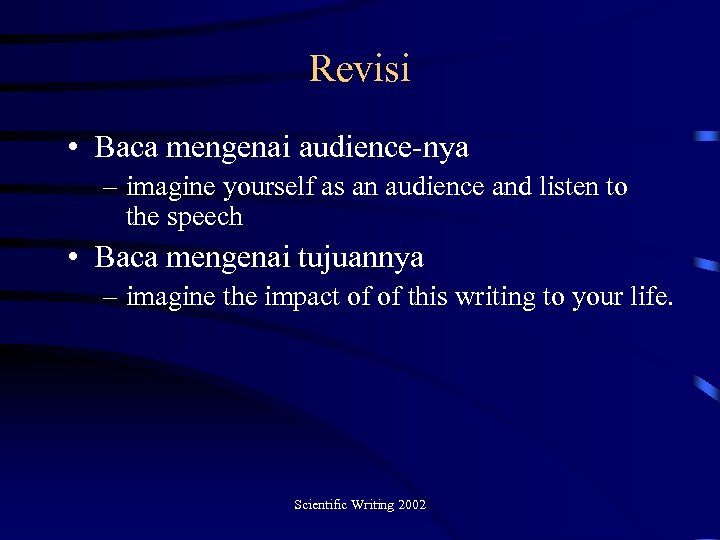 Revisi • Baca mengenai audience-nya – imagine yourself as an audience and listen to