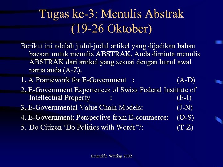 Tugas ke-3: Menulis Abstrak (19 -26 Oktober) Berikut ini adalah judul-judul artikel yang dijadikan