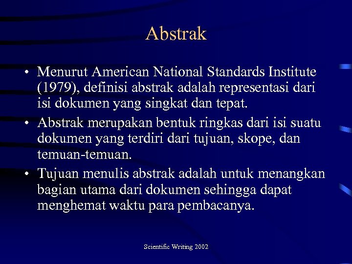 Abstrak • Menurut American National Standards Institute (1979), definisi abstrak adalah representasi dari isi