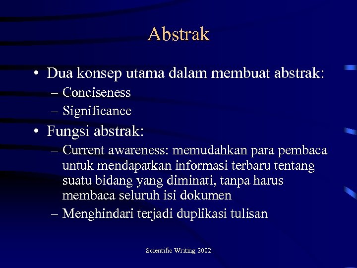 Abstrak • Dua konsep utama dalam membuat abstrak: – Conciseness – Significance • Fungsi