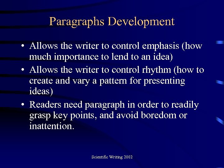 Paragraphs Development • Allows the writer to control emphasis (how much importance to lend