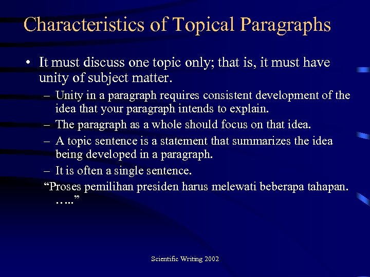 Characteristics of Topical Paragraphs • It must discuss one topic only; that is, it