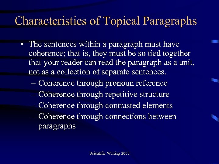 Characteristics of Topical Paragraphs • The sentences within a paragraph must have coherence; that