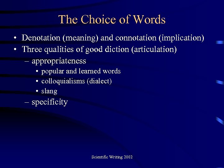 The Choice of Words • Denotation (meaning) and connotation (implication) • Three qualities of