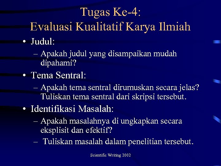 Tugas Ke-4: Evaluasi Kualitatif Karya Ilmiah • Judul: – Apakah judul yang disampaikan mudah