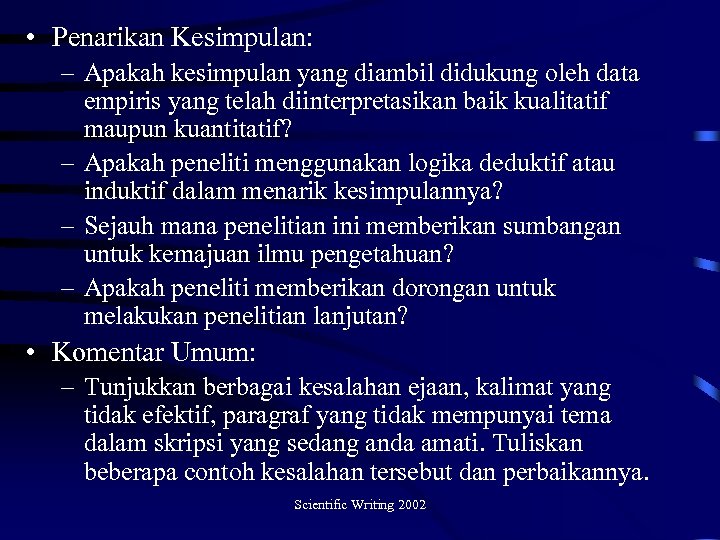  • Penarikan Kesimpulan: – Apakah kesimpulan yang diambil didukung oleh data empiris yang