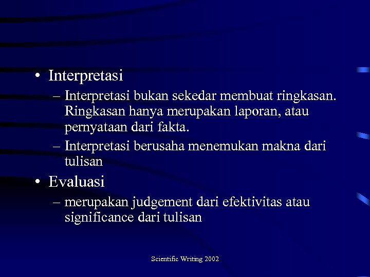  • Interpretasi – Interpretasi bukan sekedar membuat ringkasan. Ringkasan hanya merupakan laporan, atau