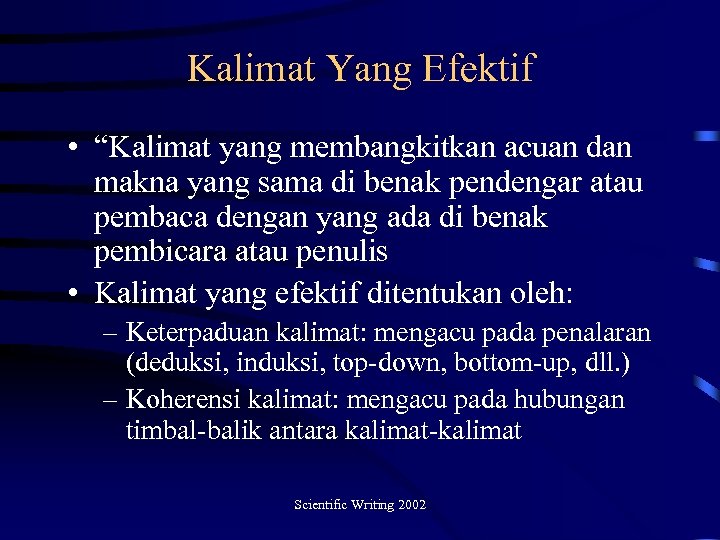 Kalimat Yang Efektif • “Kalimat yang membangkitkan acuan dan makna yang sama di benak