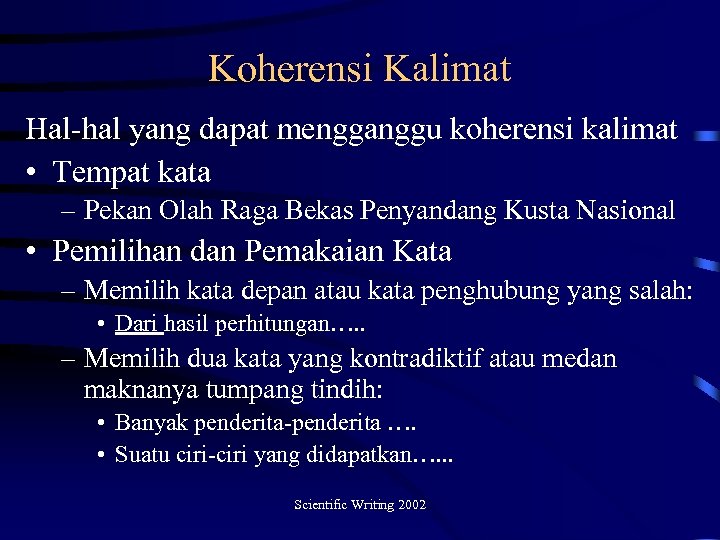 Koherensi Kalimat Hal-hal yang dapat mengganggu koherensi kalimat • Tempat kata – Pekan Olah