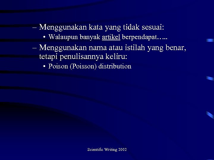 – Menggunakan kata yang tidak sesuai: • Walaupun banyak artikel berpendapat…. . – Menggunakan