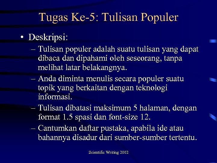 Tugas Ke-5: Tulisan Populer • Deskripsi: – Tulisan populer adalah suatu tulisan yang dapat