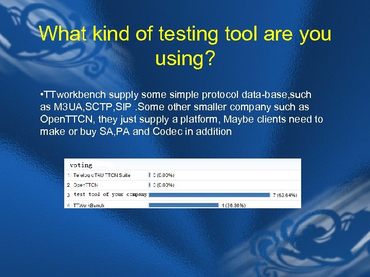 What kind of testing tool are you using? • TTworkbench supply some simple protocol