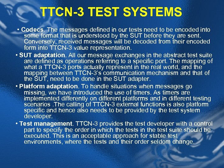TTCN-3 TEST SYSTEMS • Codecs. The messages defined in our tests need to be