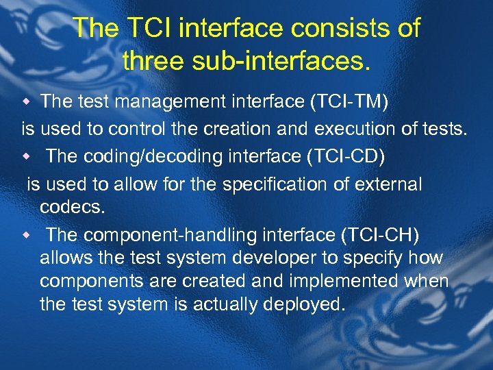 The TCI interface consists of three sub-interfaces. w The test management interface (TCI-TM) is