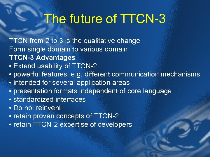 The future of TTCN-3 TTCN from 2 to 3 is the qualitative change Form