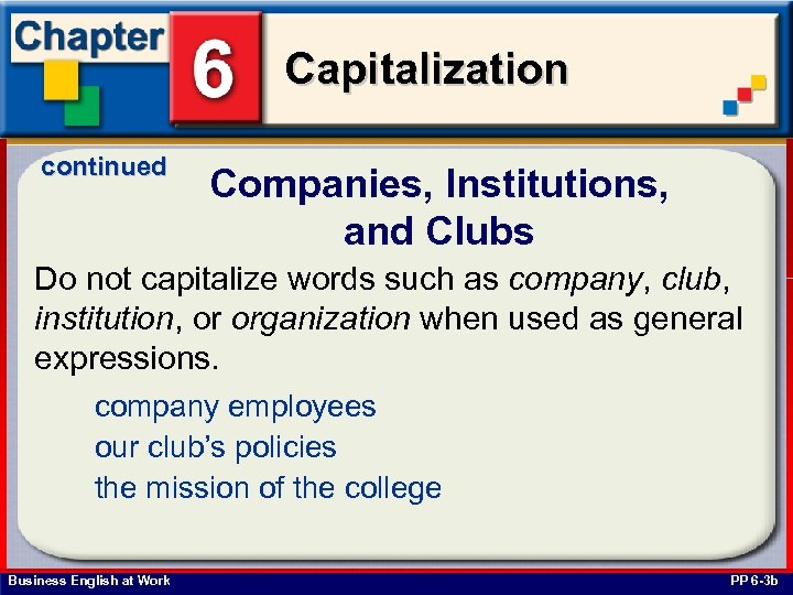 Capitalization continued Companies, Institutions, and Clubs Do not capitalize words such as company, club,
