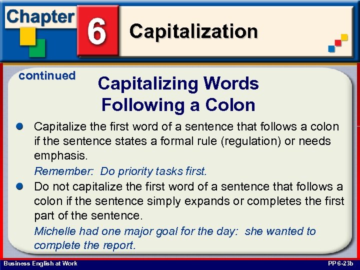 Capitalization continued Capitalizing Words Following a Colon Capitalize the first word of a sentence