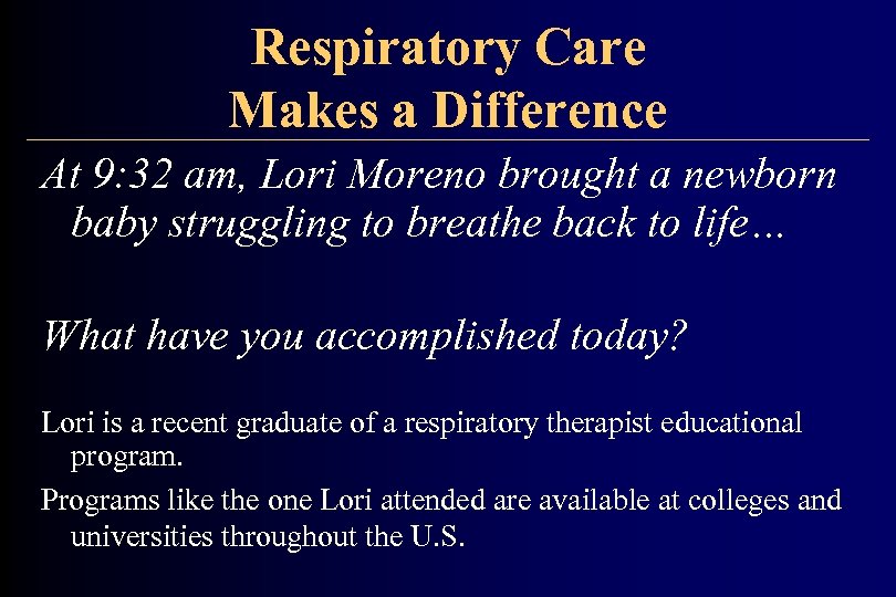 Respiratory Care Makes a Difference At 9: 32 am, Lori Moreno brought a newborn