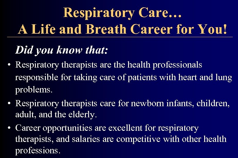 Respiratory Care… A Life and Breath Career for You! Did you know that: •