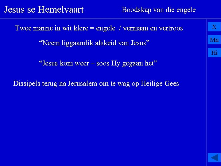 Jesus se Hemelvaart Boodskap van die engele Twee manne in wit klere = engele