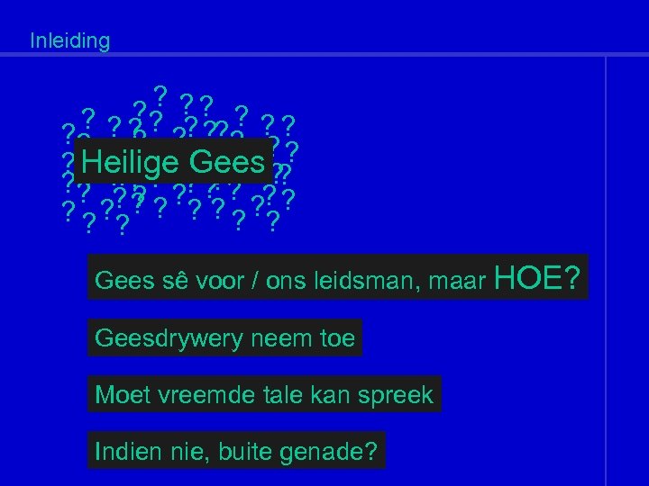 Inleiding ? ? ? ? ? ? ? Gees ? ? Heilige ? ?