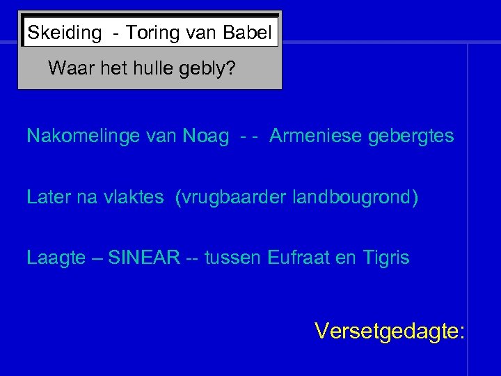 Skeiding - Toring van Babel Waar het hulle gebly? Nakomelinge van Noag - -