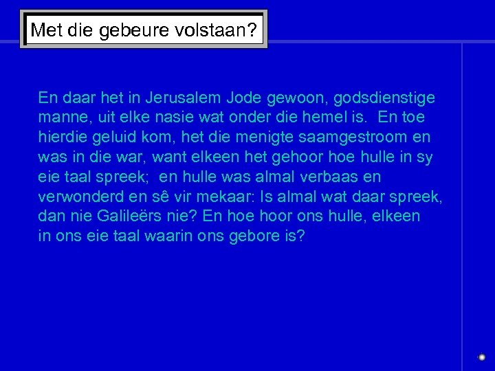 Met die gebeure volstaan? En daar het in Jerusalem Jode gewoon, godsdienstige manne, uit