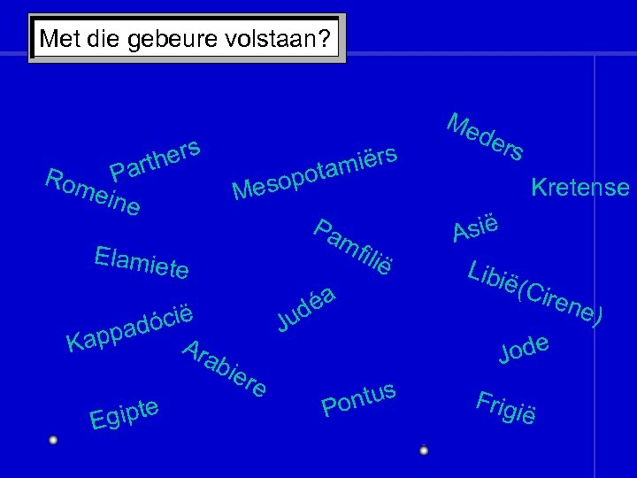 Met die gebeure volstaan? hers art Rom P eine miërs opota mf Elamie te