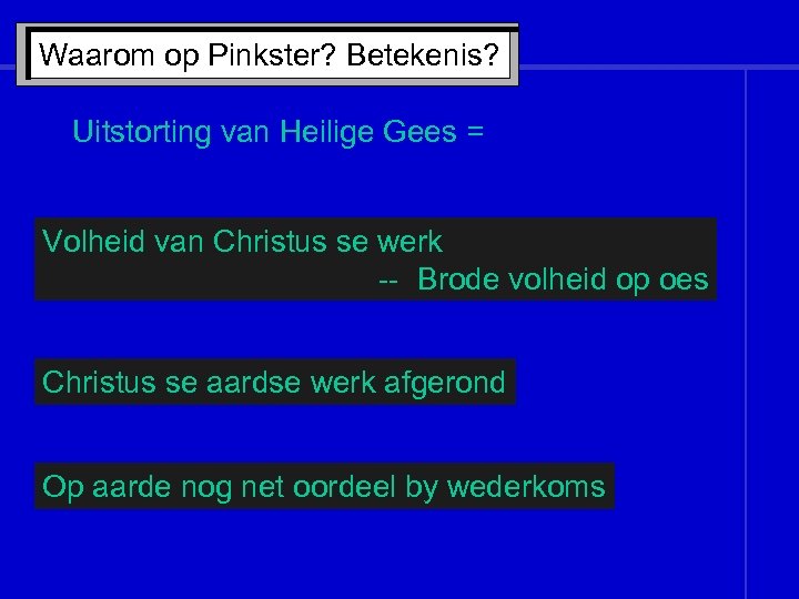 Waarom op Pinkster? Betekenis? Uitstorting van Heilige Gees = Volheid van Christus se werk