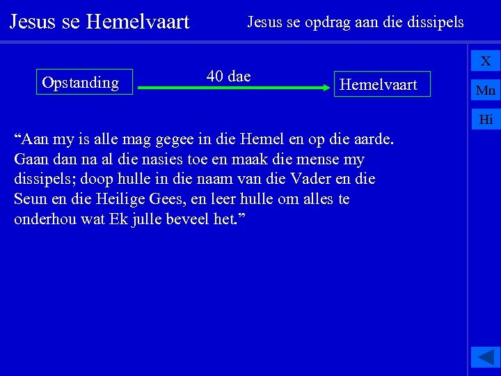 Jesus se Hemelvaart Opstanding Jesus se opdrag aan die dissipels 40 dae X Hemelvaart