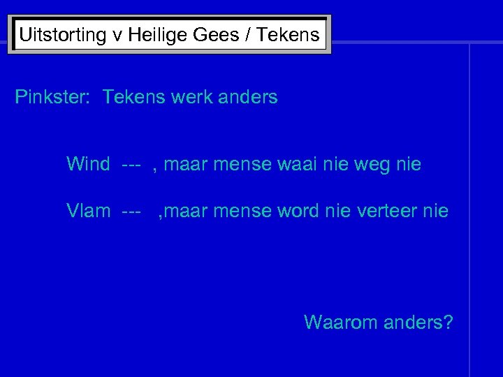 Uitstorting v Heilige Gees / Tekens Pinkster: Tekens werk anders Wind --- , maar