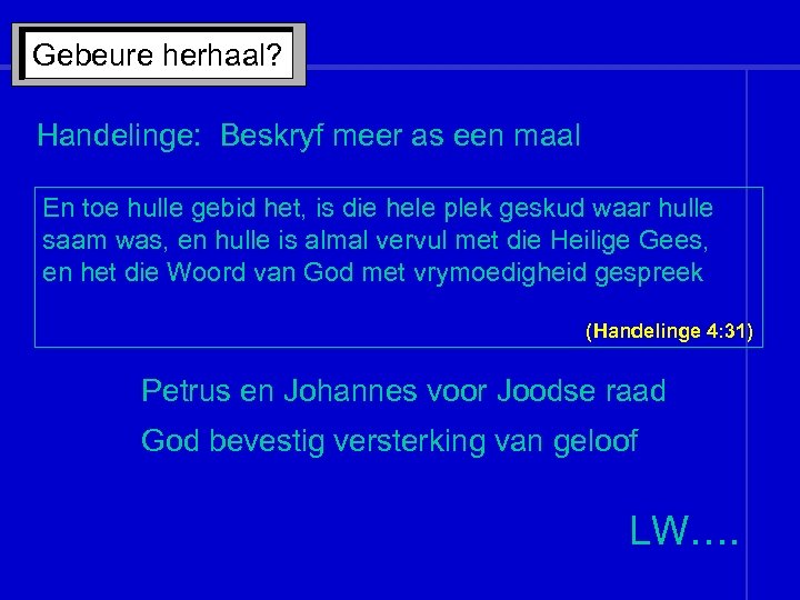 Gebeure herhaal? Handelinge: Beskryf meer as een maal En toe hulle gebid het, is
