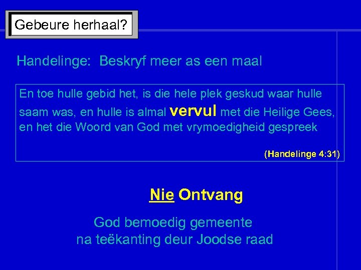Gebeure herhaal? Handelinge: Beskryf meer as een maal En toe hulle gebid het, is