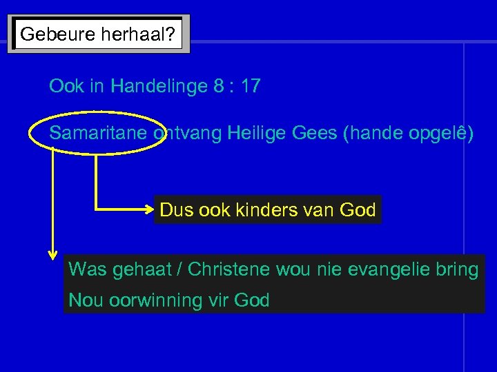 Gebeure herhaal? Ook in Handelinge 8 : 17 Samaritane ontvang Heilige Gees (hande opgelê)
