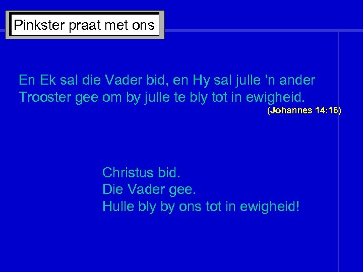 Pinkster praat met ons En Ek sal die Vader bid, en Hy sal julle