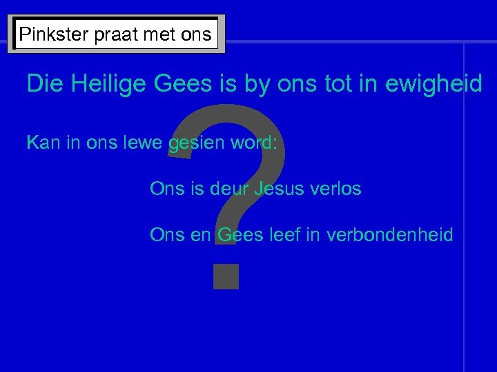 Pinkster praat met ons ? Die Heilige Gees is by ons tot in ewigheid