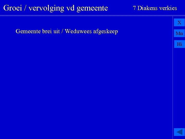 Groei / vervolging vd gemeente 7 Diakens verkies X Gemeente brei uit / Weduwees