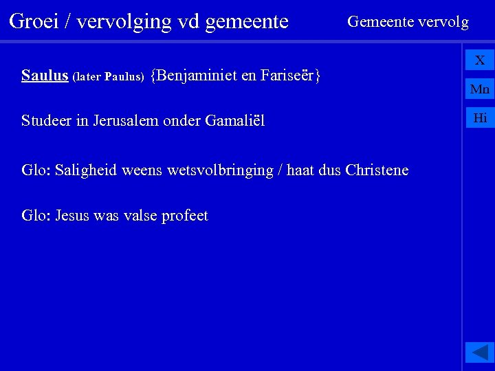 Groei / vervolging vd gemeente Gemeente vervolg Saulus (later Paulus) {Benjaminiet en Fariseër} Studeer