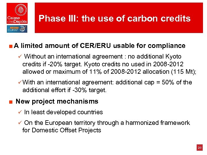 Phase III: the use of carbon credits ■ A limited amount of CER/ERU usable
