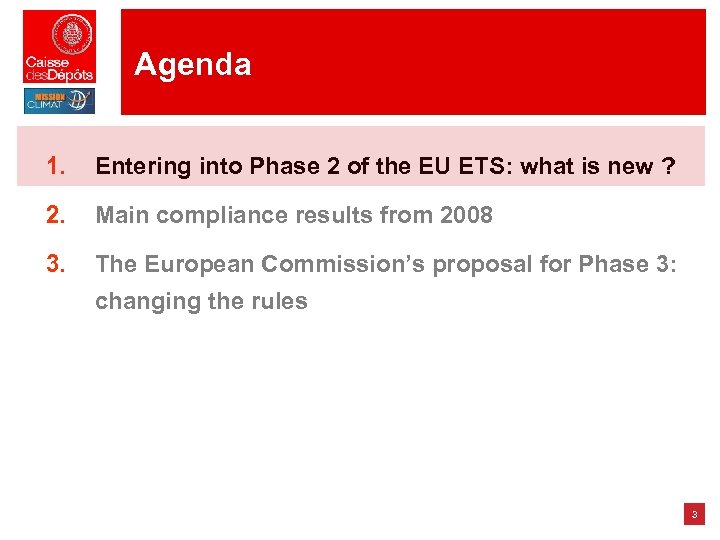 Agenda 1. Entering into Phase 2 of the EU ETS: what is new ?