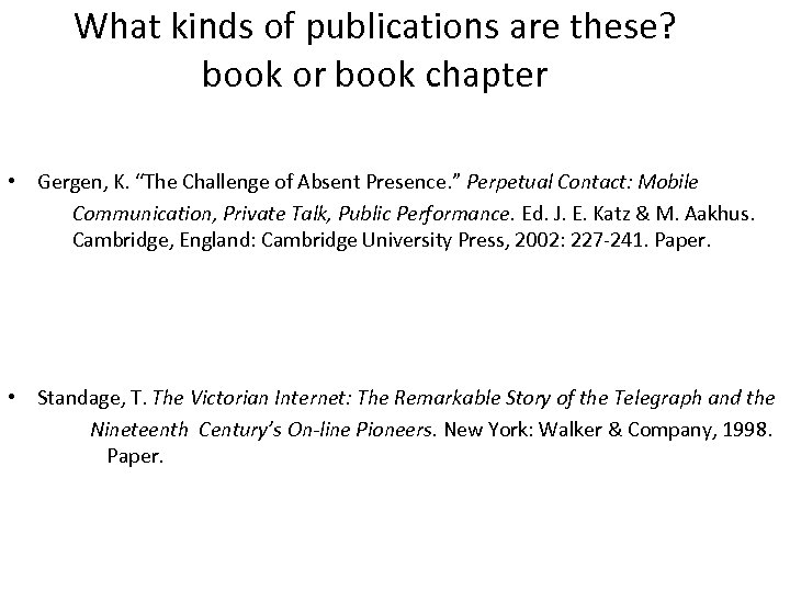 What kinds of publications are these? book or book chapter • Gergen, K. “The