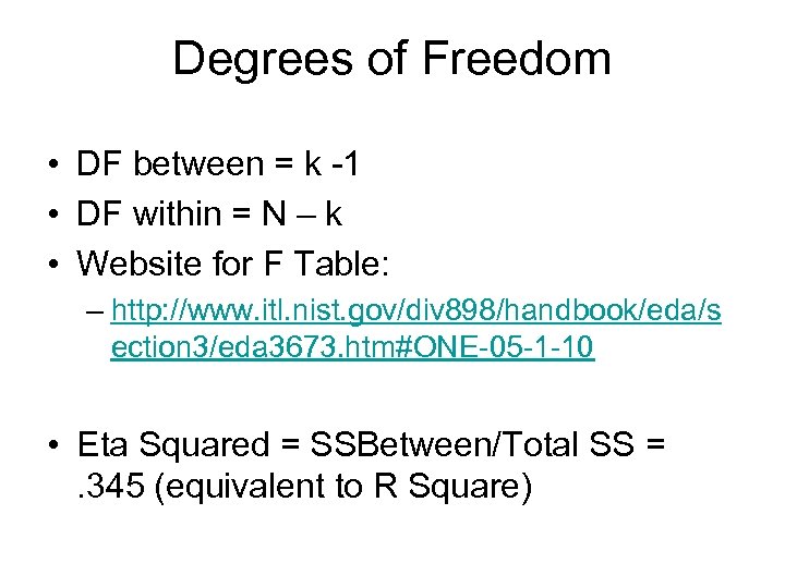 Degrees of Freedom • DF between = k -1 • DF within = N