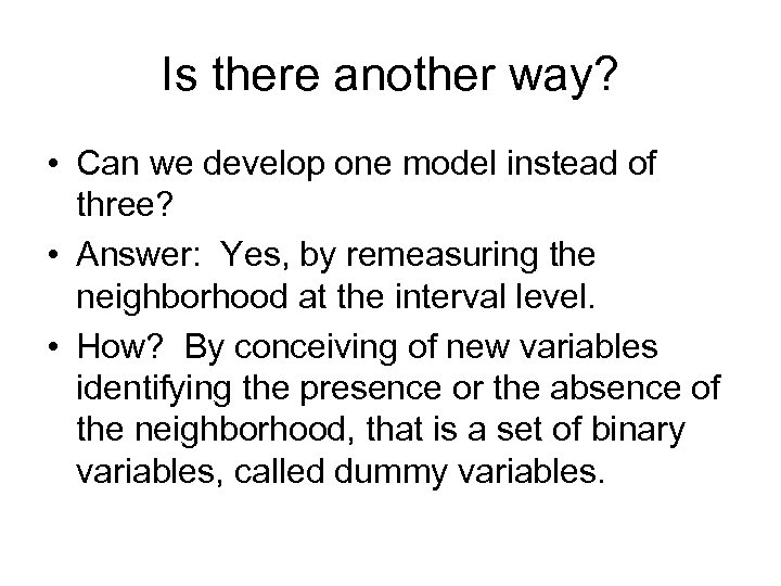 Is there another way? • Can we develop one model instead of three? •