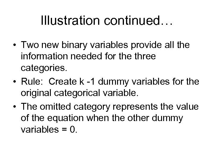 Illustration continued… • Two new binary variables provide all the information needed for the